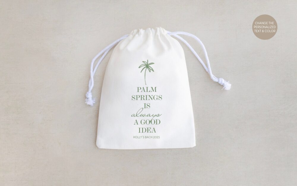 Palm Springs Is Always A Good Idea - Bachelorette Party Wedding Favors Custom Bag Personalized