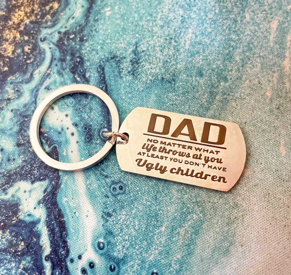 Engraved Dad Funny Keychain, Father's Day, Father Gift, Gift For Dad, Best Ever, At Least You Don't Have Ugly Children
