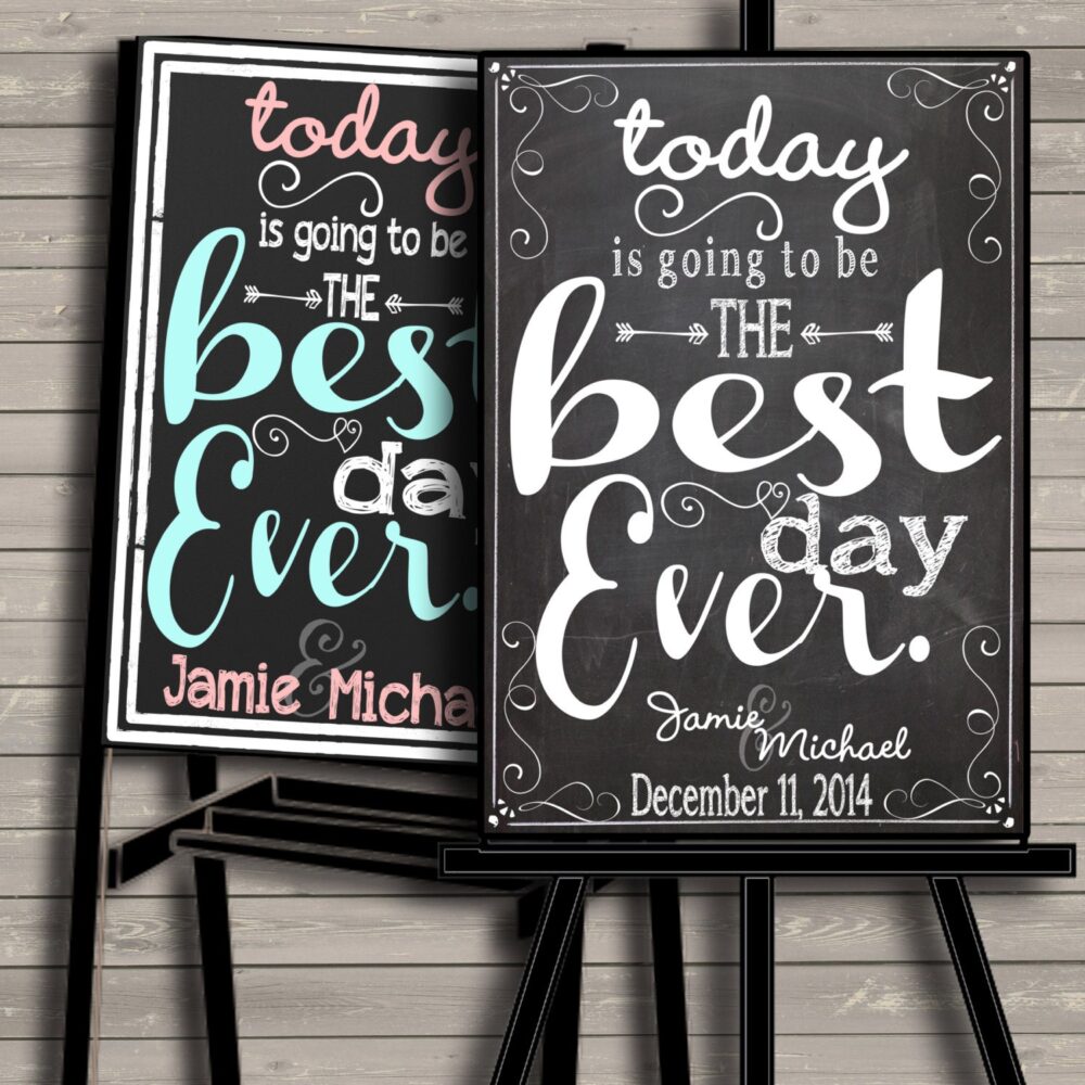 Wedding Chalkboard Style Sign, Decor, Today Is Going To Be The Best Day Ever, Ever Modern Decor