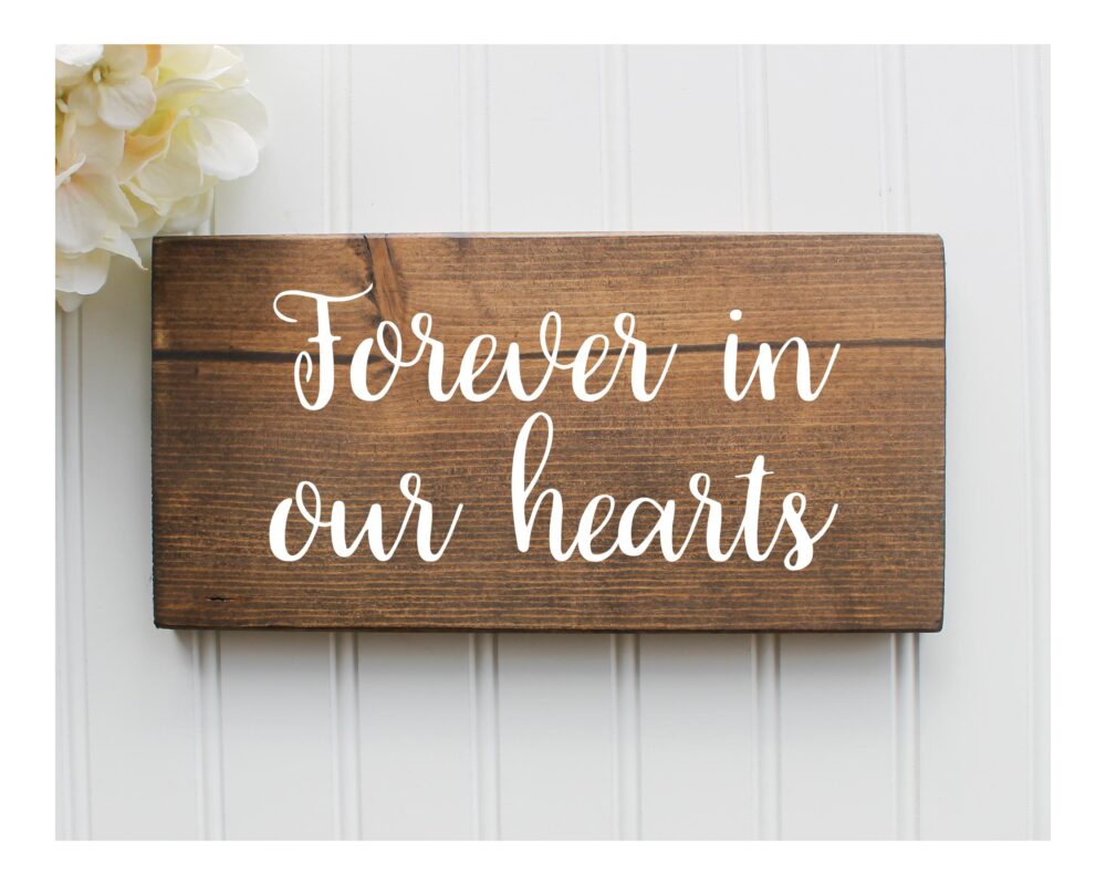 Forever in Our Hearts Wooden Sign Memorial Wedding Decor