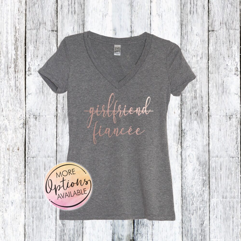 Girlfriend Fiancee Shirt Rose Gold, Engaged Shirt, Engagement Bridal Shower Gift For Bride, Wedding Bachelorette Party