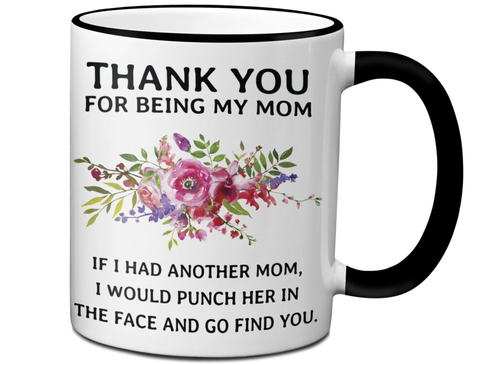 Funny Gift For Mom, Mother's Day Gift, Mom Mugs, Birthday Gag Idea, Mother Thank You Mug