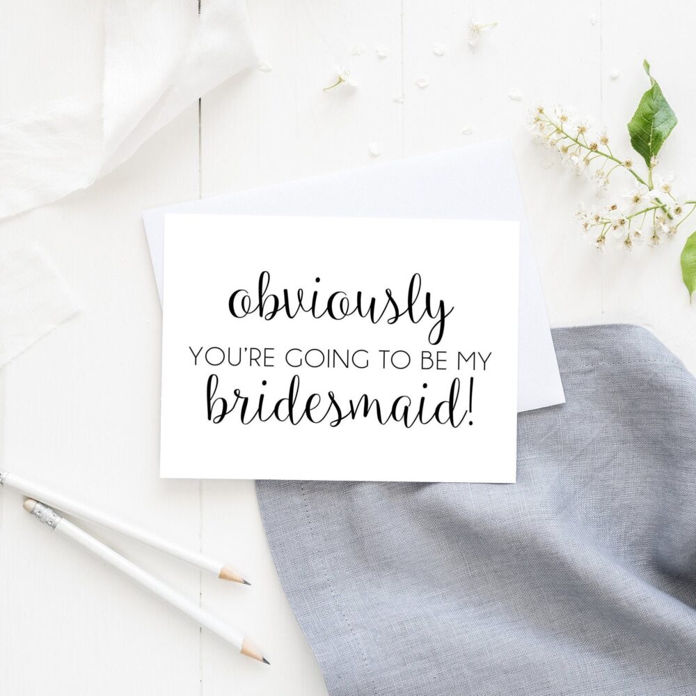 Obviously You're Going To Be My Bridesmaid Card, Proposal Maid Of Honor Funny