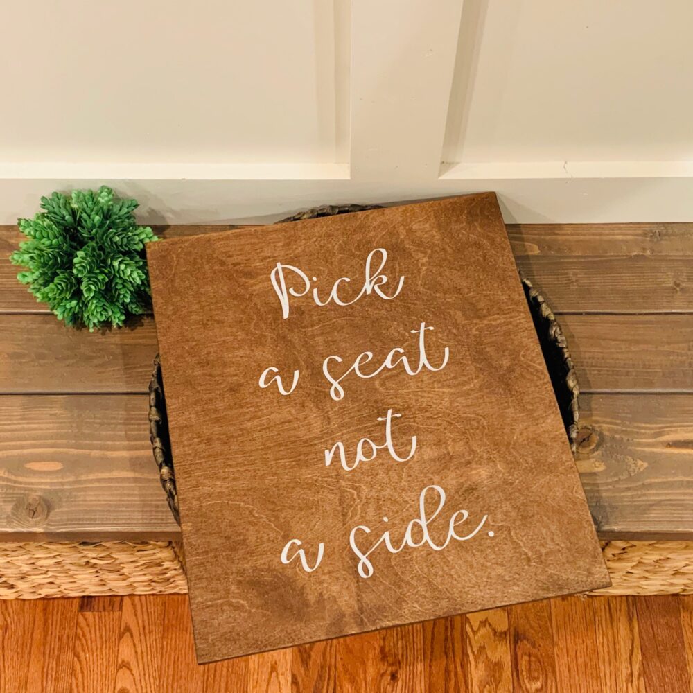 Rustic Wedding Sign Pick A Seat, Not Side