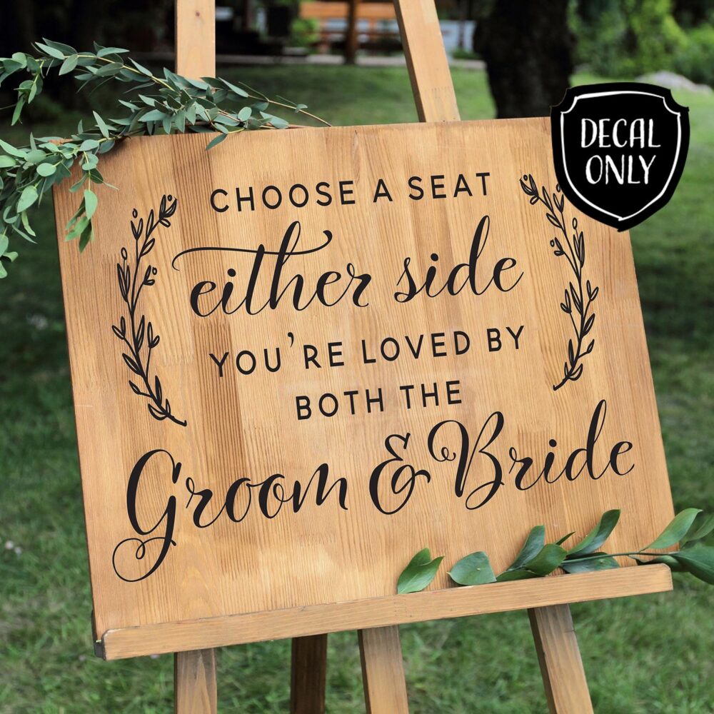 Wedding Sign Decal Choose A Seat Either Side Decor Seating For Welcome No Assigned Seats Diy