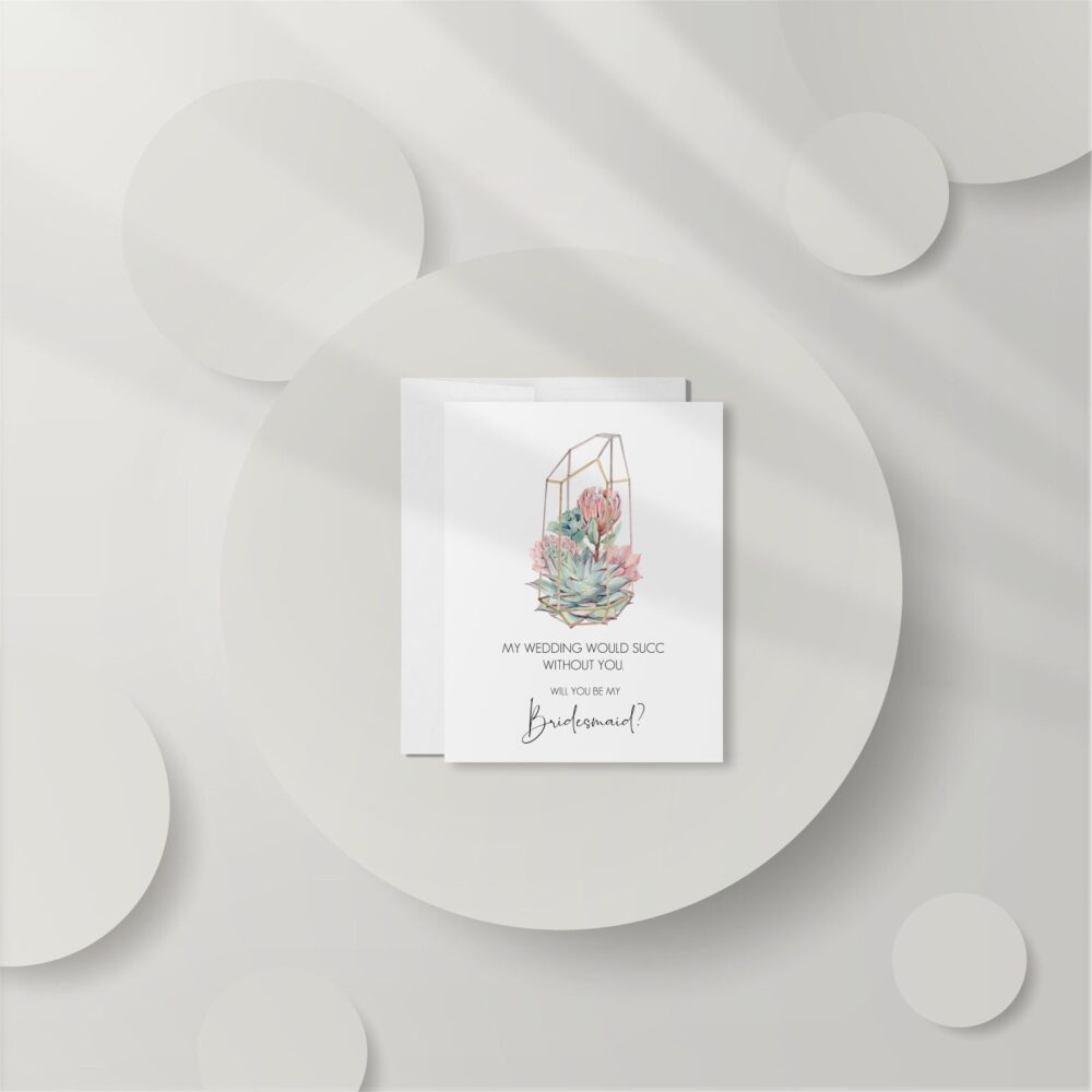 Bridesmaid Proposal Card, Our Wedding Would Succ Without You Funny Succulent Will Be My Dt2316