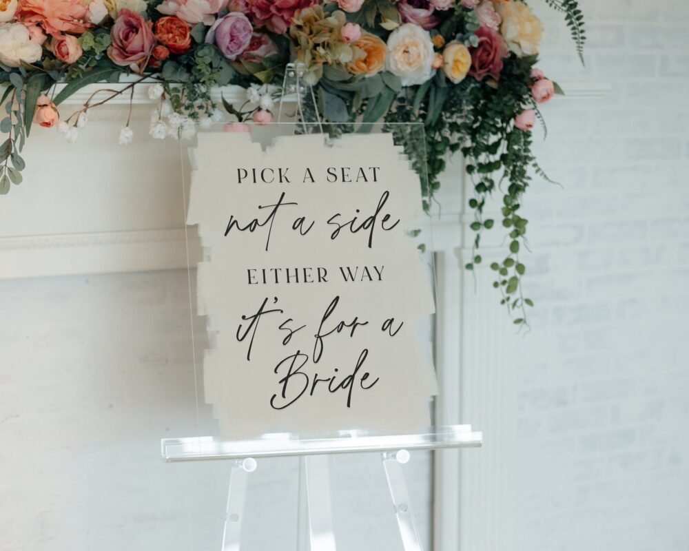 Acrylic Wedding Ceremony Seating Sign, Pick A Seat Not Side, Two Brides, Modern Decor, Clear, Frosted, Opaque, Painted, Script - Sunflower