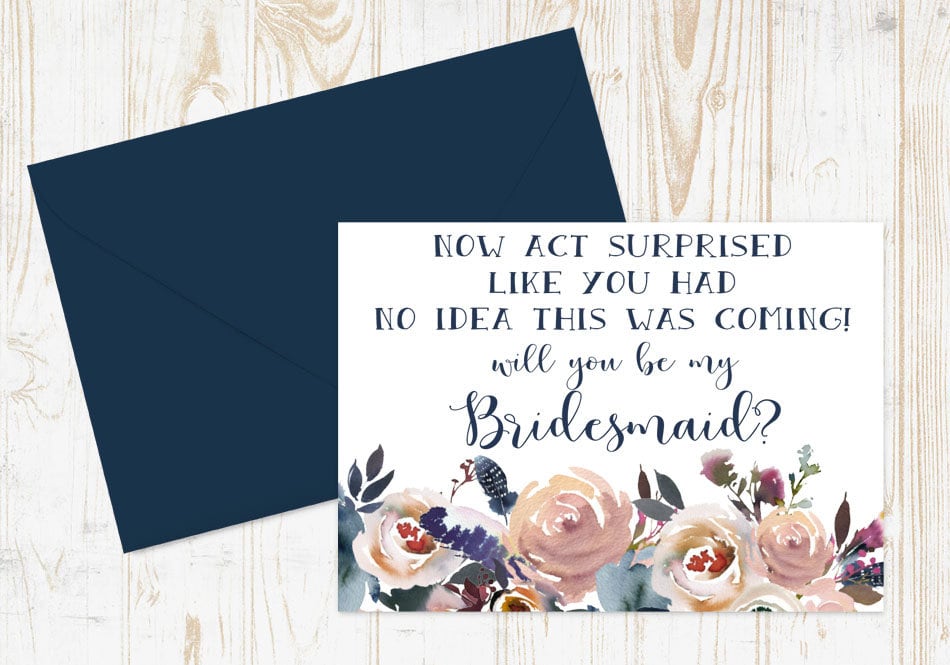 Funny Bridesmaid Card, Will You Be My Bridesmaid? Floral Proposal Card Now Act Surprised With Metallic Envelope