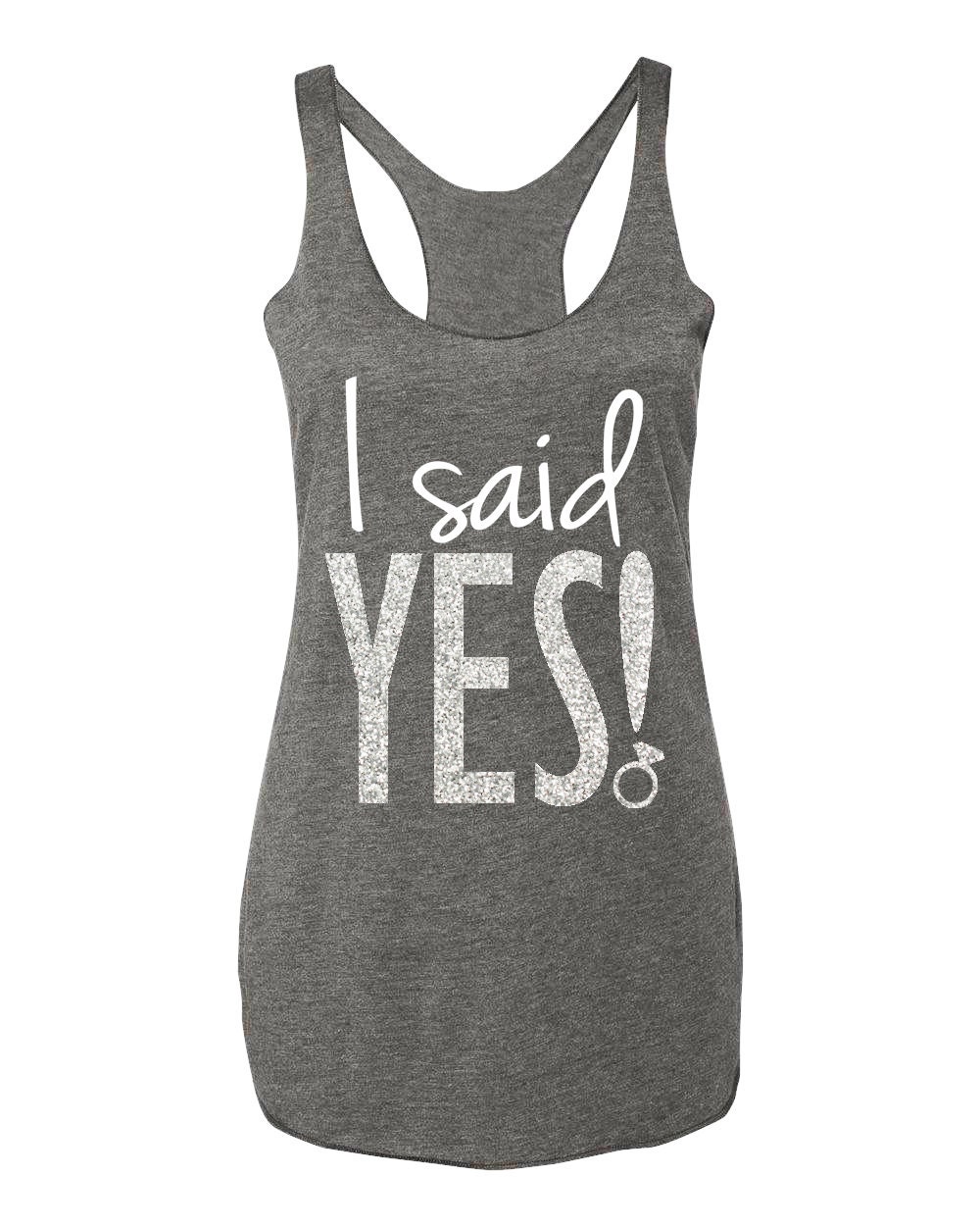 I Said Yes Bride Tank Top, Silver Or Gold Glitter Print, Heather Gray, Wedding Shirts, Shirt, Engagement Top