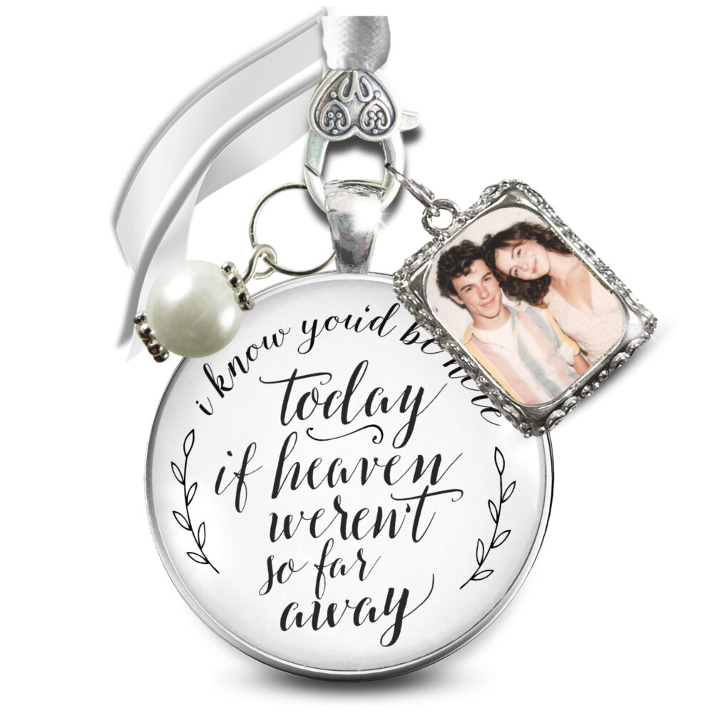 Gutsy Goodness Wedding Bouquet Memorial Charm You'd Be Here Heaven Silver White Photo Jewelry Personalize Remembrance Gift Box Bride Idea